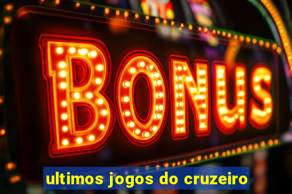 ultimos jogos do cruzeiro